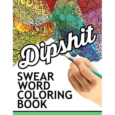 Swear words coloring book: Hilarious Sweary Coloring book For Fun and Stress Relief