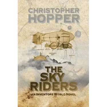 The Sky Riders: The Sky Riders (An Inventors World Novel)