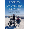 A Series of Ups and Downs: A Bicycle Journey Across the World