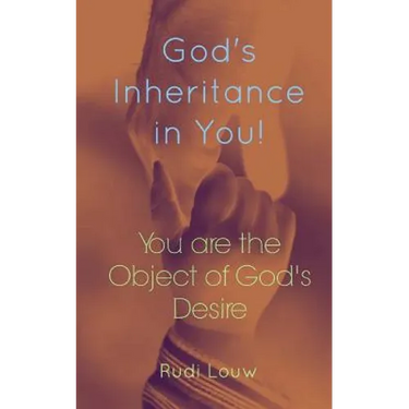 God's Inheritance in You!: You Are the Object of God's Desire!