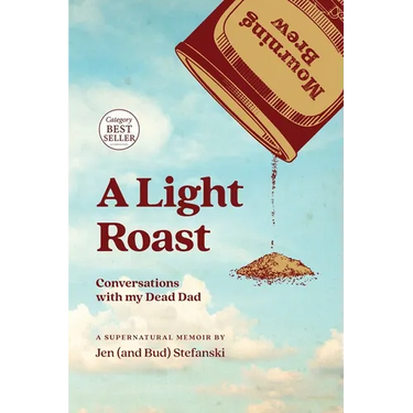 A Light Roast: Conversations with My Dead Dad