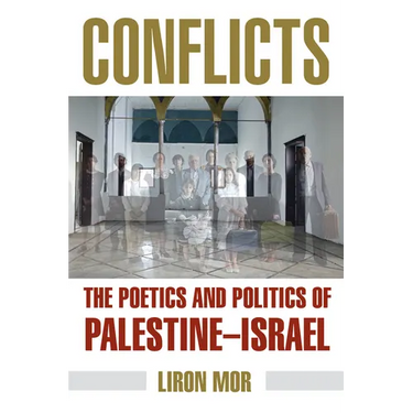 Conflicts: The Poetics and Politics of Palestine-Israel