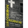 Uncommon Church: Community Transformation for the Common Good