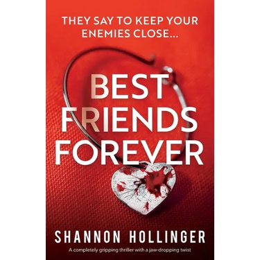 Best Friends Forever: A completely gripping thriller with a jaw-dropping twist