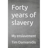 Forty years of slavery: My enslavement