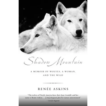 Shadow Mountain: A Memoir of Wolves, a Woman, and the Wild