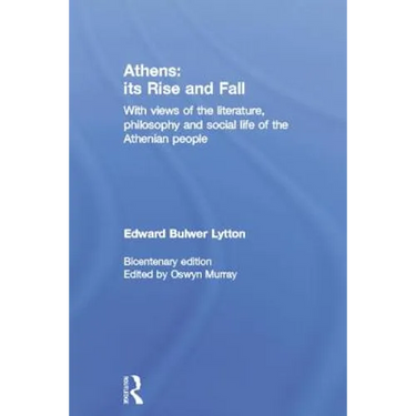 Athens: Its Rise and Fall: With Views of the Literature, Philosophy, and Social Life of the Athenian People