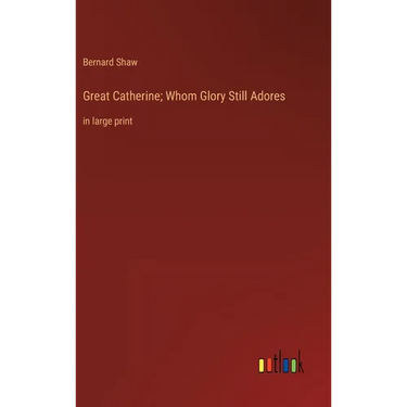 Great Catherine; Whom Glory Still Adores: in large print