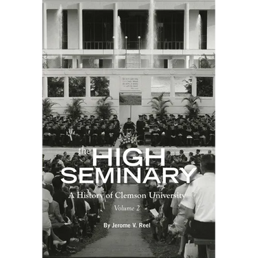 High Seminary: Vol. 2:: A History of Clemson University, 1964-2000