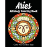 Aries Astrology Coloring Book: Color Your Zodiac Sign