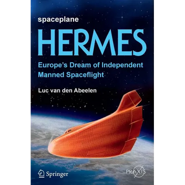 Spaceplane Hermes: Europe's Dream of Independent Manned Spaceflight