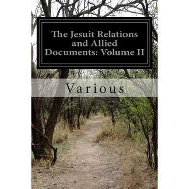 The Jesuit Relations and Allied Documents: Volume II