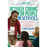Actively Caring for People in Schools: How to Cultivate a Culture of Compassion