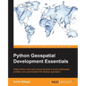 Python Geospatial Development Essentials