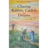 Chasing Rabbits, Catfish and Dreams: A humorous short story memoir with Southern wisdom and Bible lessons for young and old