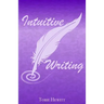 Intuitive Writing: Using Writing as a Tool for Discovery and Expression