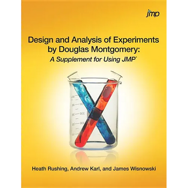 Design and Analysis of Experiments by Douglas Montgomery: A Supplement for Using JMP