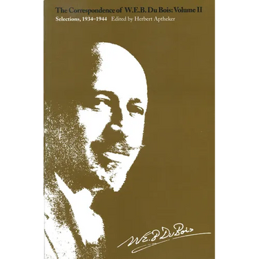 The Correspondence of W.E.B. Du Bois, Volume II: Selections, 1934-1944