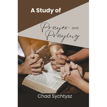 A Study of Prayer and Praying