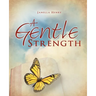 A Gentle Strength