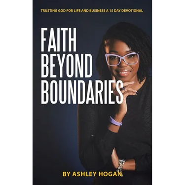 Faith Beyond Boundaries: Trusting God for Life and Business A 15 Day Devotional