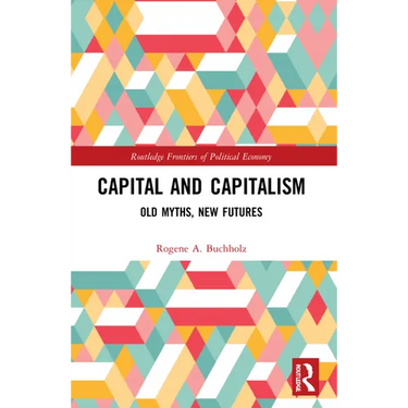 Capital and Capitalism: Old Myths, New Futures