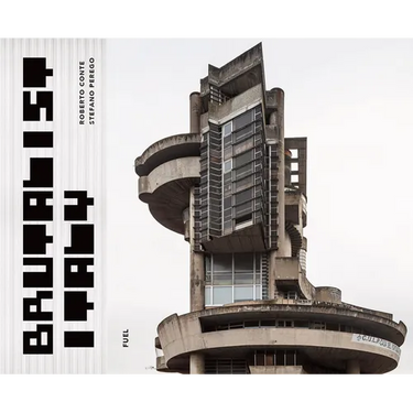 Brutalist Italy: Concrete Architecture from the Alps to the Mediterranean Sea