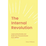 The Internal Revolution: Lead Authentically and Build Your Personal Brand from Within