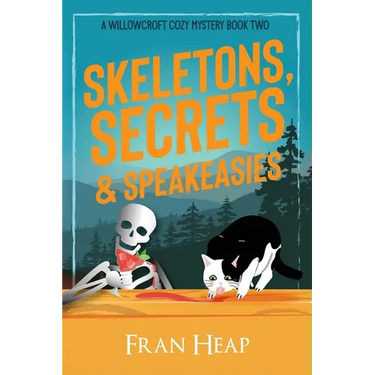 Skeletons, Secrets & Speakeasies: A Willowcroft Cozy Mystery Book Two