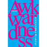 Awkwardness: A Theory