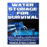 Water Storage For Survival: A Step-By-Step Beginner's Guide On Collecting and Purifying Clean Drinking Water For A Long Term Grid Down Disaster Scenar