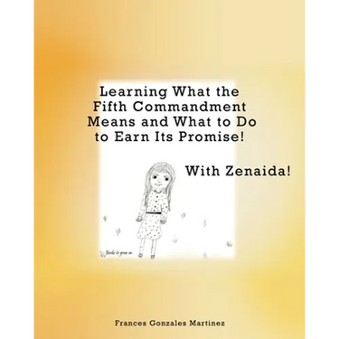 Learning What the Fifth Commandment Means and What to Do to Earn Its Promise! With Zenaida!