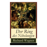 Der Ring des Nibelungen: Opernzyklus: Das Rheingold + Die Walküre + Siegfried + Götterdämmerung