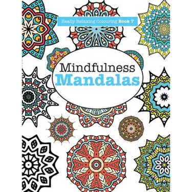 Really RELAXING Colouring Book 7: Mindfulness Mandalas - A Meditative Adventure in Colour and Pattern
