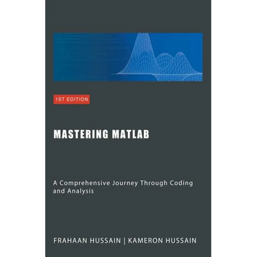 Mastering MATLAB: A Comprehensive Journey Through Coding and Analysis