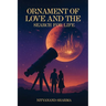 Ornament of Love and the Search for Life