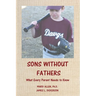 Sons Without Fathers: What Every Parent Needs to Know