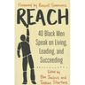 Reach: 40 Black Men Speak on Living, Leading, and Succeeding