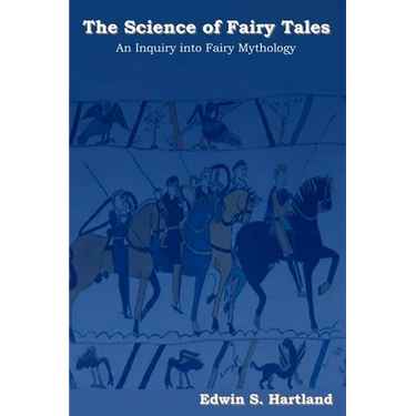 The Science of Fairy Tales: An Inquiry Into Fairy Mythology