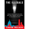 The Illegals: Russia's Most Audacious Spies and Their Century-Long Mission to Infiltrate the West