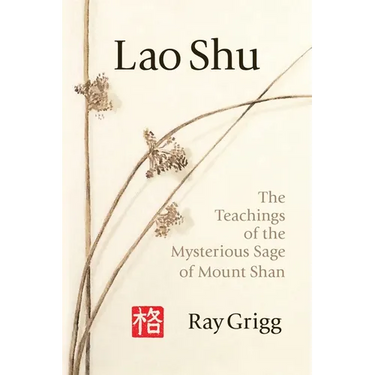 Lao Shu: The Teachings of the Mysterious Sage of Mount Shan