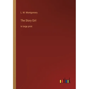 The Story Girl: in large print