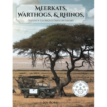 Meerkats, Warthogs, and Rhinos: Seventy Glorious Days on Safari
