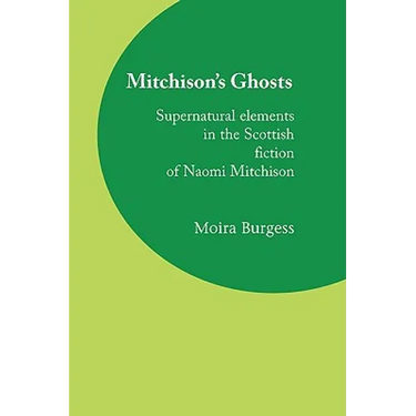 Mitchison's Ghosts: Supernatural elements in the Scottish fiction of Naomi Mitchison