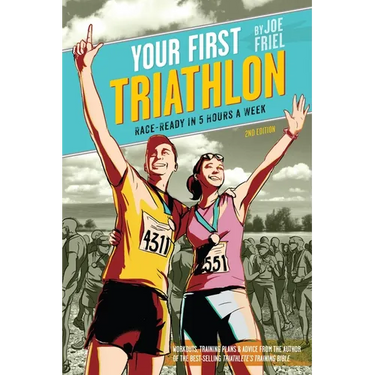 Your First Triathlon: Race-Ready in 5 Hours a Week, 2nd Edition