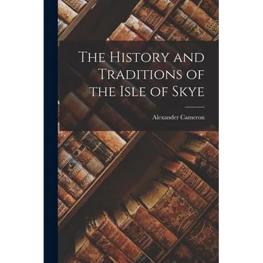 The History and Traditions of the Isle of Skye