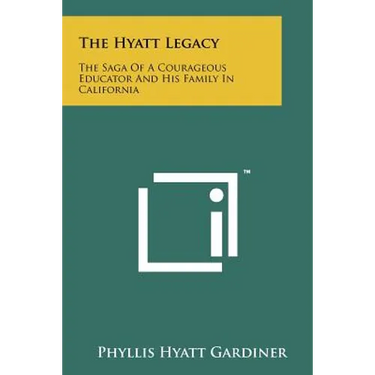 The Hyatt Legacy: The Saga of a Courageous Educator and His Family in California