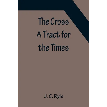 The Cross; A Tract for the Times