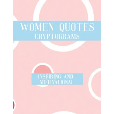 Women Quotes Cryptograms: Large Print Adults Puzzle Book With Thoughtful Wisdom Cryptoquotes To Keep You Sharp
