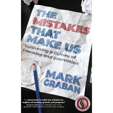 The Mistakes That Make Us: Cultivating a Culture of Learning and Innovation